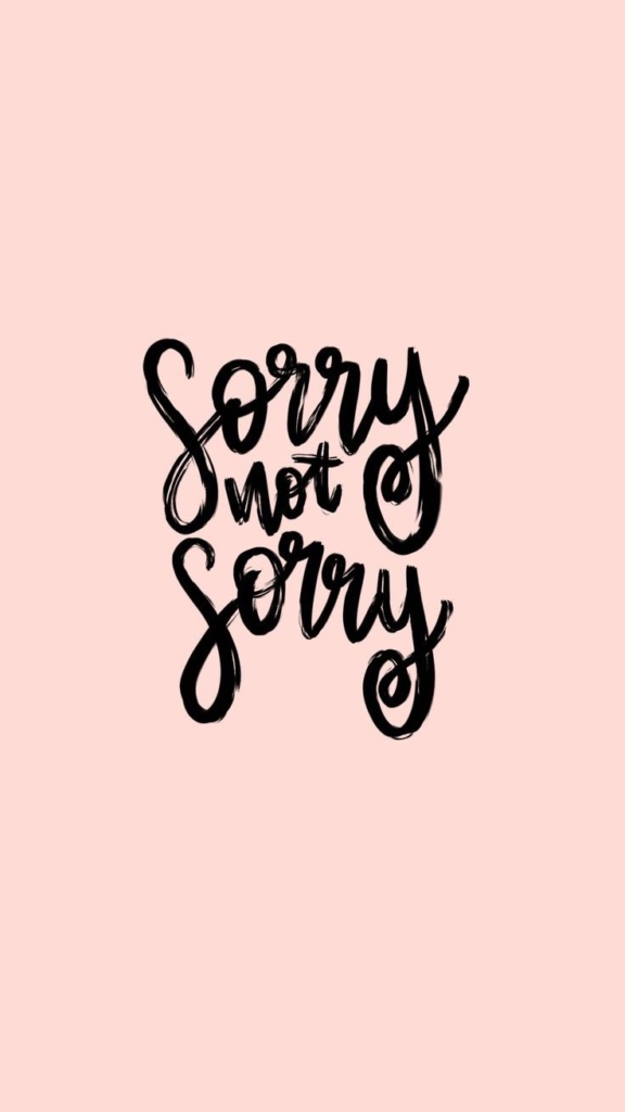 5 Things You Shouldn’t Be Sorry For